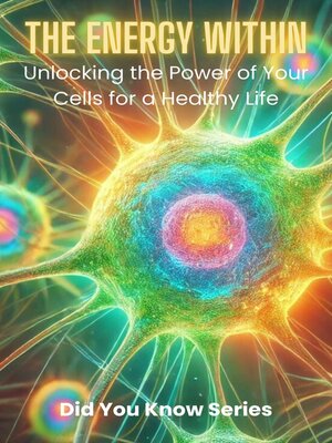cover image of The Energy Within. Unlocking the Power of Your Cells for a Healthy Life